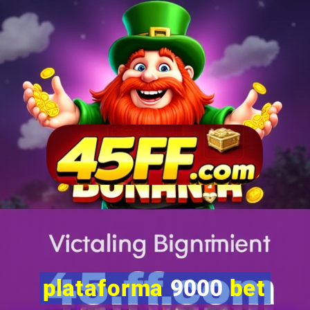 plataforma 9000 bet